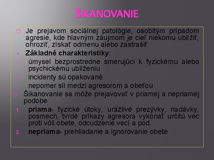 ŠIKANOVANIE � 1. 2. 3. � 1. 2. Je prejavom sociálnej patológie, osobitým prípadom