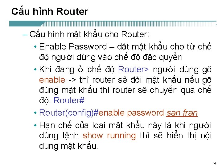 Cấu hình Router – Cấu hình mật khẩu cho Router: • Enable Password –