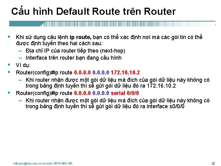 Cấu hình Default Route trên Router • • Khi sử dụng câu lệnh ip