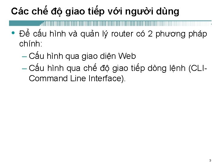 Các chế độ giao tiếp với người dùng • Để cấu hình và quản