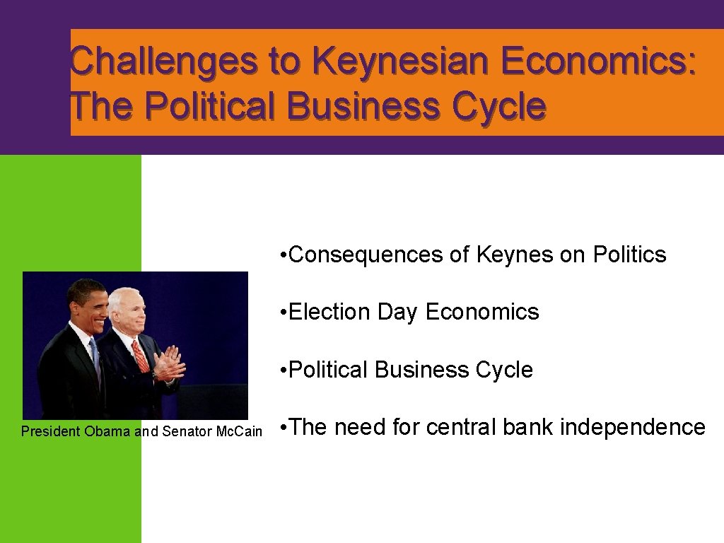 Challenges to Keynesian Economics: The Political Business Cycle • Consequences of Keynes on Politics