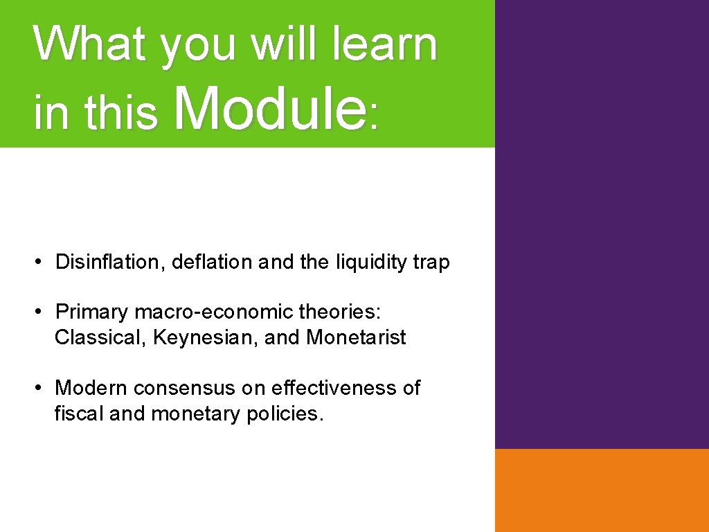 What you will learn in this Module: • Disinflation, deflation and the liquidity trap