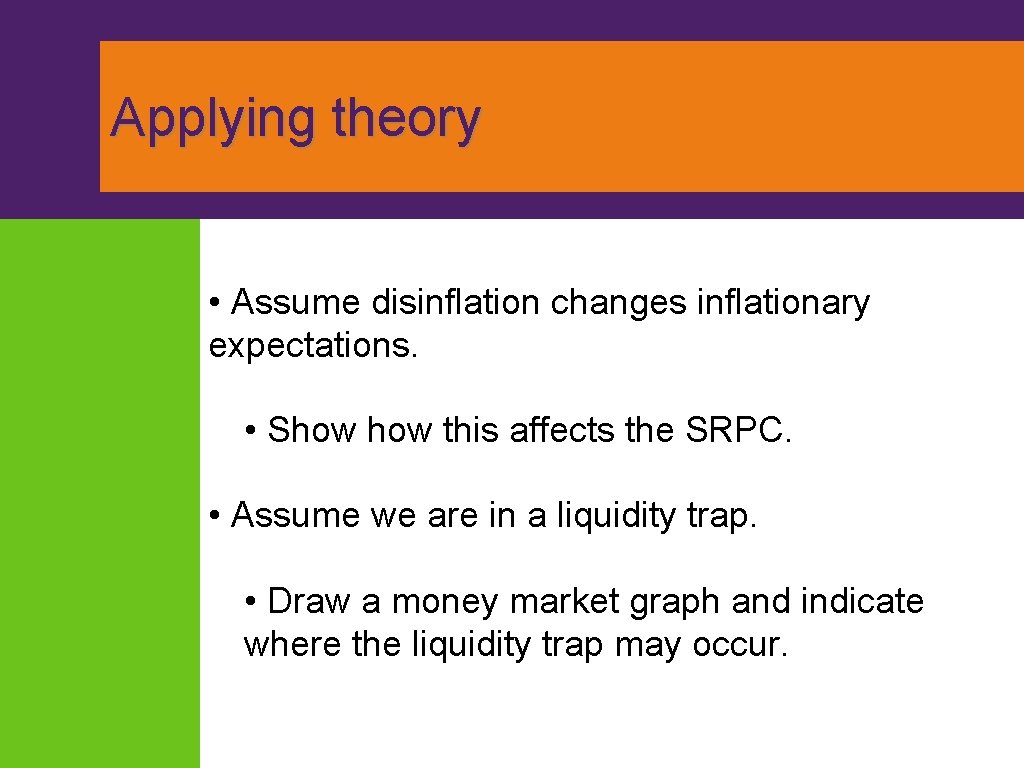 Applying theory • Assume disinflation changes inflationary expectations. • Show this affects the SRPC.