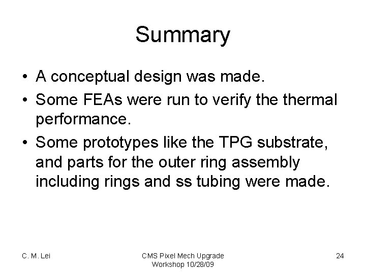 Summary • A conceptual design was made. • Some FEAs were run to verify