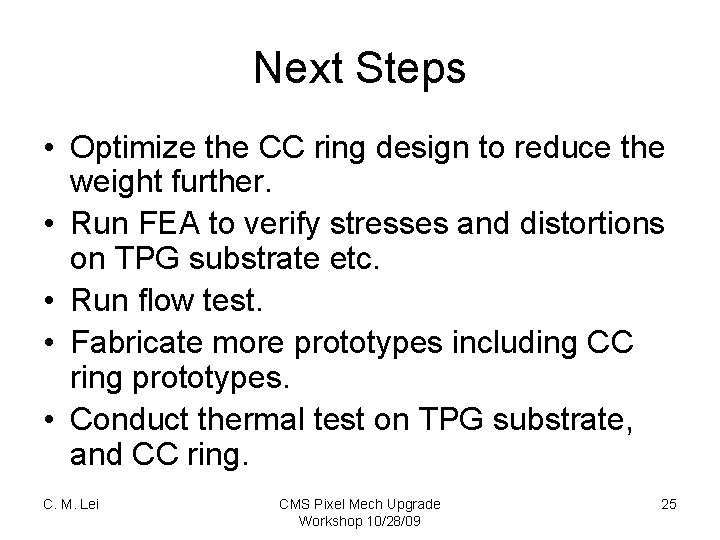 Next Steps • Optimize the CC ring design to reduce the weight further. •