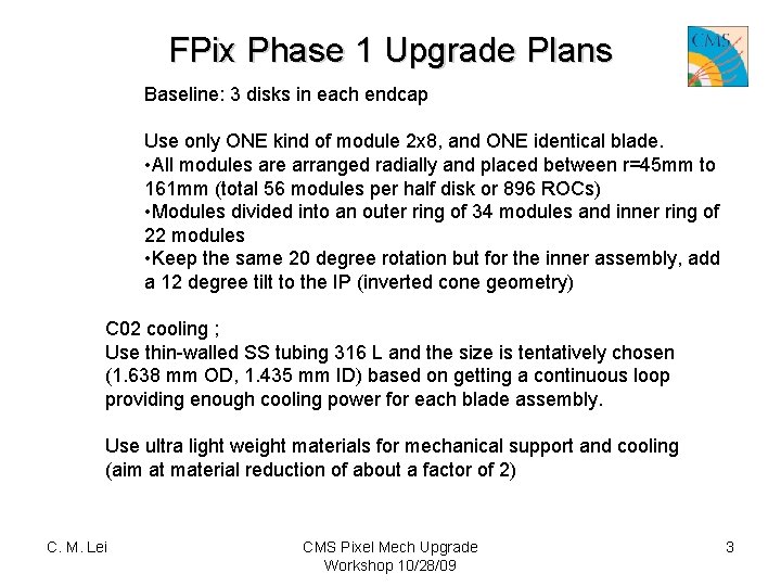 FPix Phase 1 Upgrade Plans Baseline: 3 disks in each endcap Use only ONE