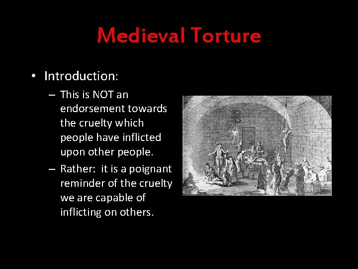 Medieval Torture • Introduction: – This is NOT an endorsement towards the cruelty which