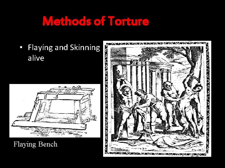 Methods of Torture • Flaying and Skinning alive Flaying Bench 