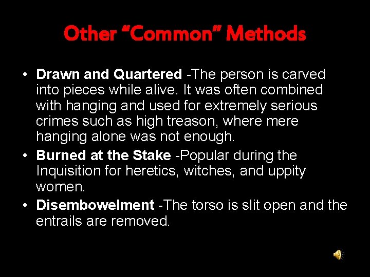 Other “Common” Methods • Drawn and Quartered -The person is carved into pieces while