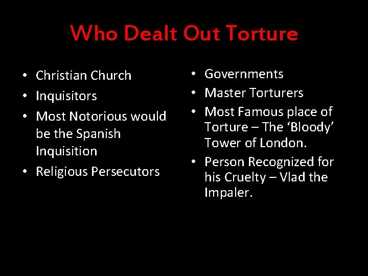 Who Dealt Out Torture • Christian Church • Inquisitors • Most Notorious would be