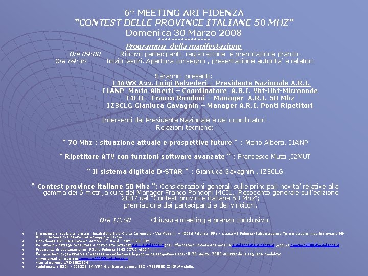 6° MEETING ARI FIDENZA “CONTEST DELLE PROVINCE ITALIANE 50 MHZ” Domenica 30 Marzo 2008