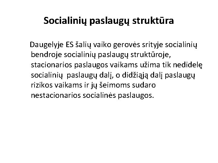 Socialinių paslaugų struktūra Daugelyje ES šalių vaiko gerovės srityje socialinių bendroje socialinių paslaugų struktūroje,