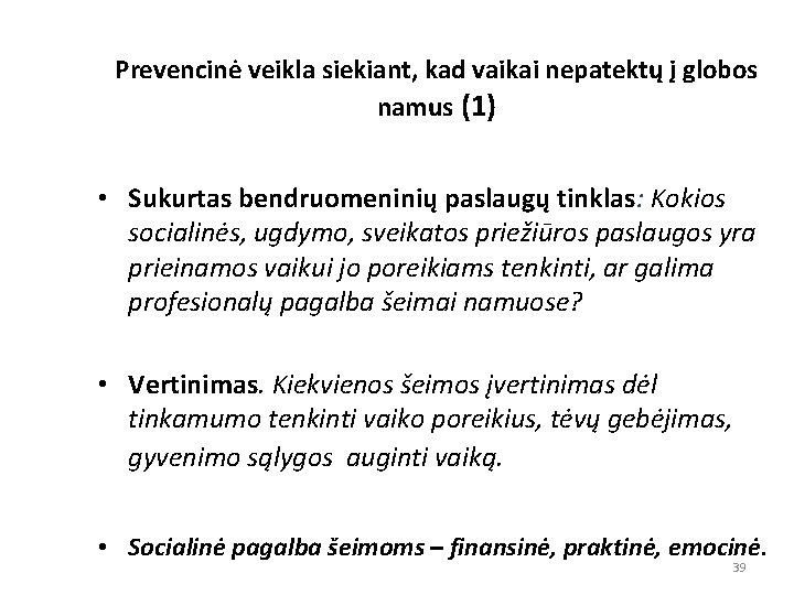 Prevencinė veikla siekiant, kad vaikai nepatektų į globos namus (1) • Sukurtas bendruomeninių paslaugų