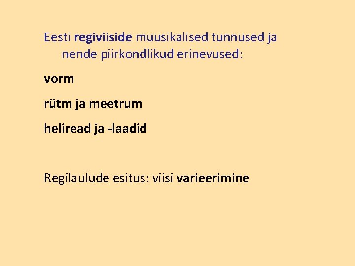 Eesti regiviiside muusikalised tunnused ja nende piirkondlikud erinevused: vorm rütm ja meetrum heliread ja