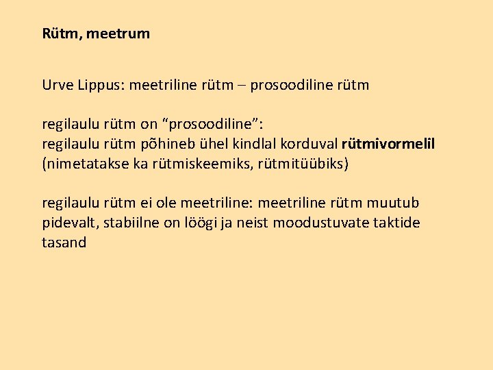 Rütm, meetrum Urve Lippus: meetriline rütm – prosoodiline rütm regilaulu rütm on “prosoodiline”: regilaulu
