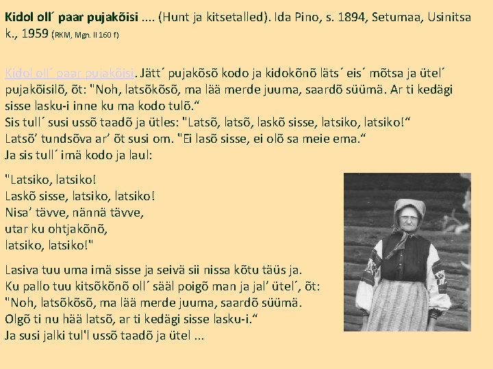 Kidol oll´ paar pujakõisi. . (Hunt ja kitsetalled). Ida Pino, s. 1894, Setumaa, Usinitsa