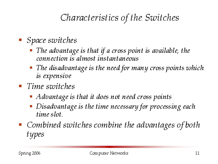 Characteristics of the Switches § Space switches § The advantage is that if a