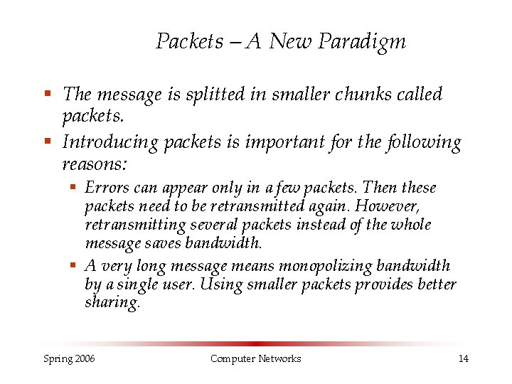 Packets – A New Paradigm § The message is splitted in smaller chunks called