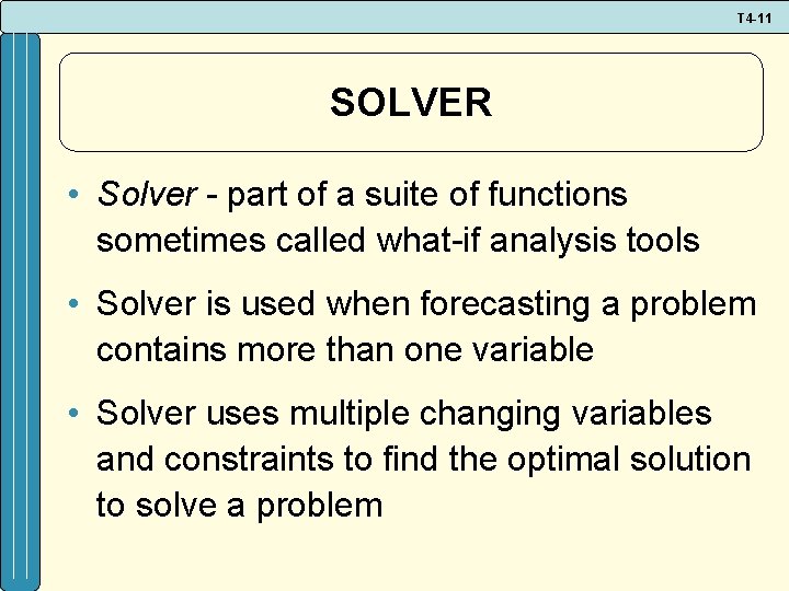 T 4 -11 SOLVER • Solver - part of a suite of functions sometimes