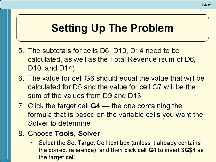 T 4 -15 Setting Up The Problem 5. The subtotals for cells D 6,