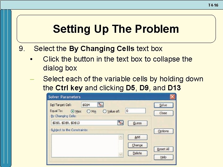 T 4 -16 Setting Up The Problem 9. Select the By Changing Cells text