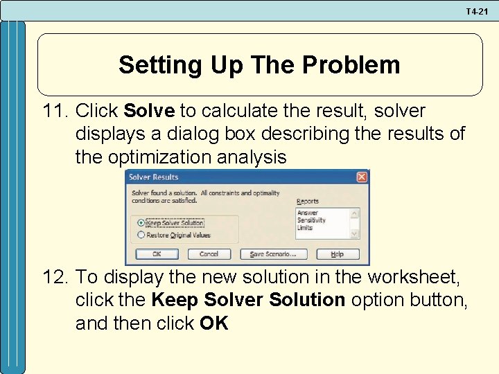 T 4 -21 Setting Up The Problem 11. Click Solve to calculate the result,