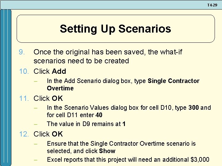 T 4 -29 Setting Up Scenarios 9. Once the original has been saved, the