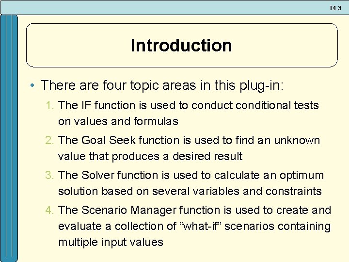 T 4 -3 Introduction • There are four topic areas in this plug-in: 1.