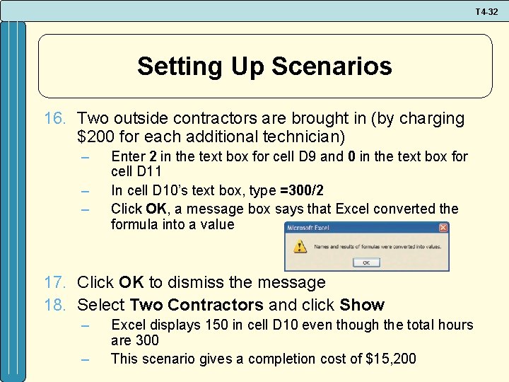 T 4 -32 Setting Up Scenarios 16. Two outside contractors are brought in (by