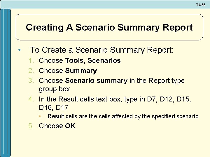 T 4 -36 Creating A Scenario Summary Report • To Create a Scenario Summary