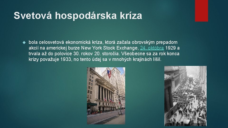 Svetová hospodárska kríza bola celosvetová ekonomická kríza, ktorá začala obrovským prepadom akcií na americkej