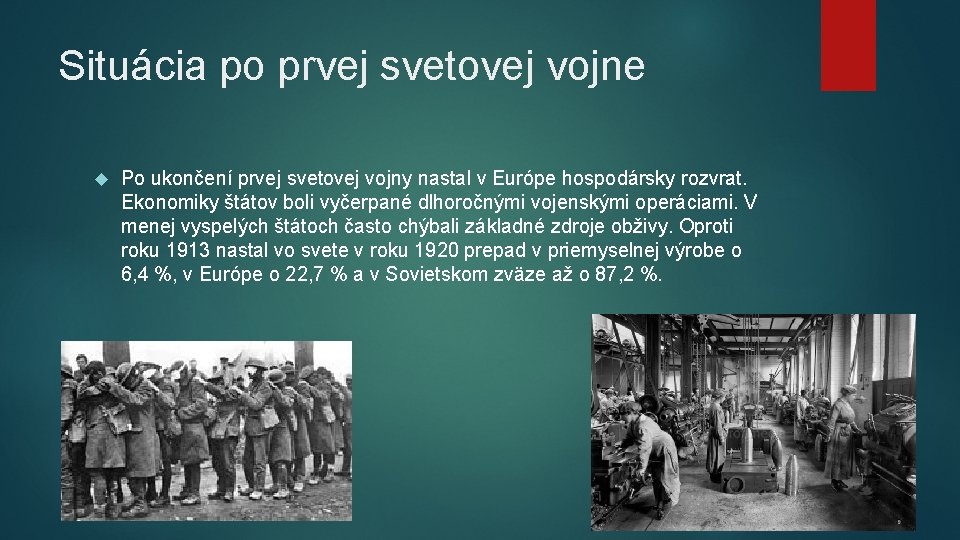 Situácia po prvej svetovej vojne Po ukončení prvej svetovej vojny nastal v Európe hospodársky