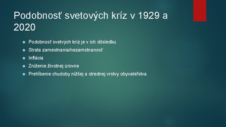 Podobnosť svetových kríz v 1929 a 2020 Podobnosť svetvých kríz je v ich dôsledku