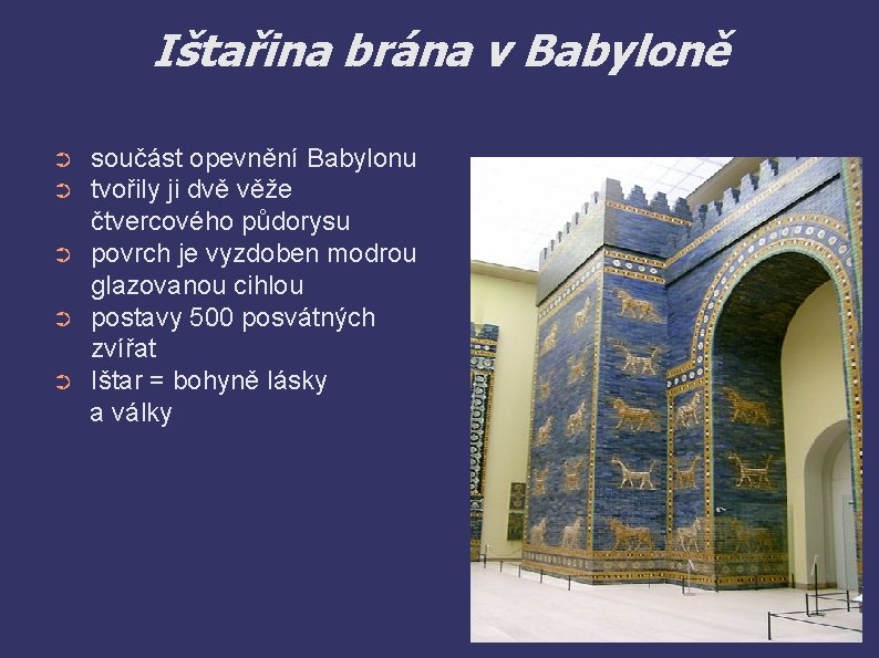 Ištařina brána v Babyloně ➲ ➲ ➲ součást opevnění Babylonu tvořily ji dvě věže