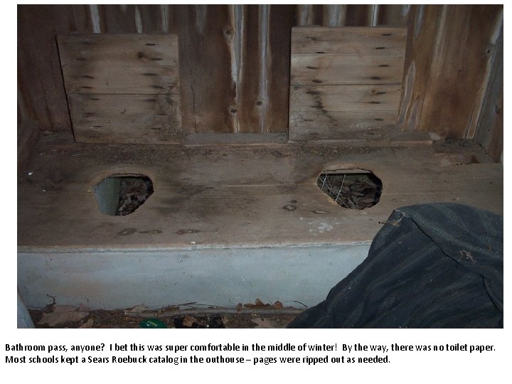 Bathroom pass, anyone? I bet this was super comfortable in the middle of winter!