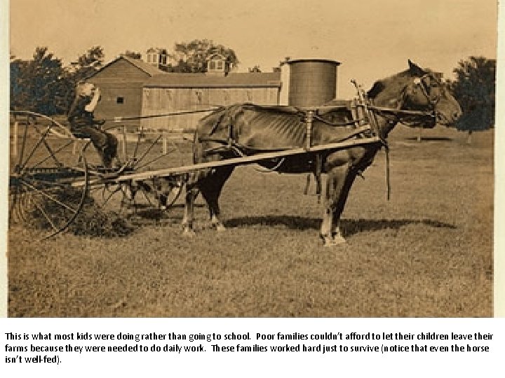 This is what most kids were doing rather than going to school. Poor families