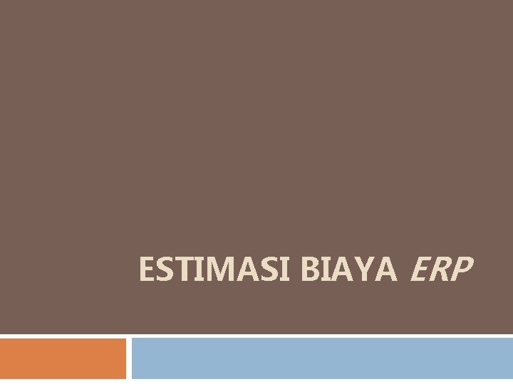 ESTIMASI BIAYA ERP 