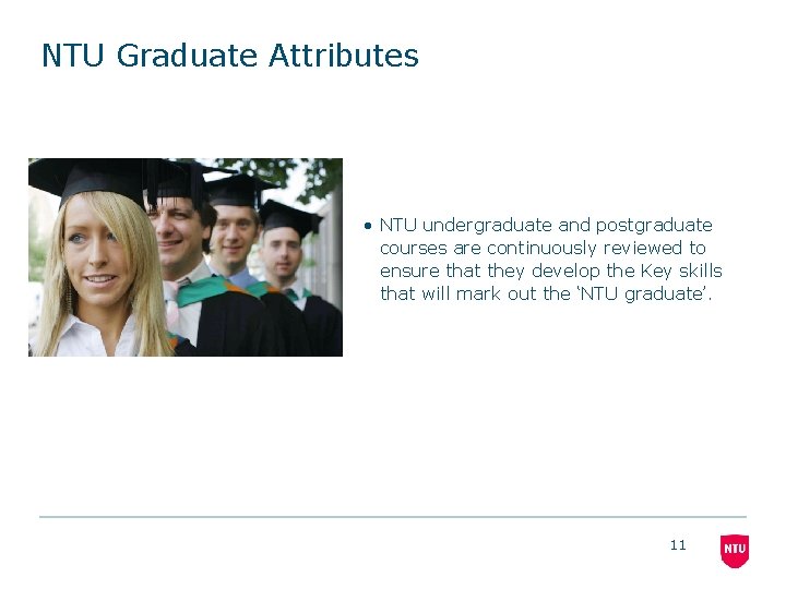 NTU Graduate Attributes • NTU undergraduate and postgraduate courses are continuously reviewed to ensure