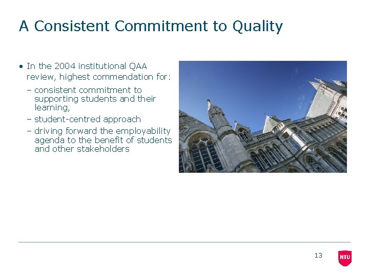 A Consistent Commitment to Quality • In the 2004 institutional QAA review, highest commendation