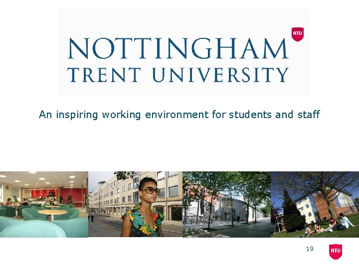 An inspiring working environment for students and staff 19 