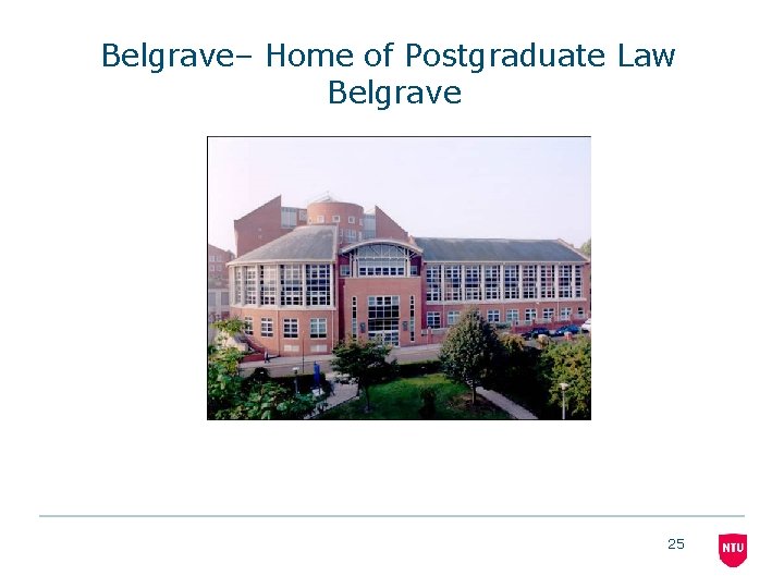 Belgrave– Home of Postgraduate Law Belgrave 25 