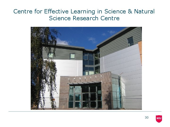 Centre for Effective Learning in Science & Natural Science Research Centre 30 