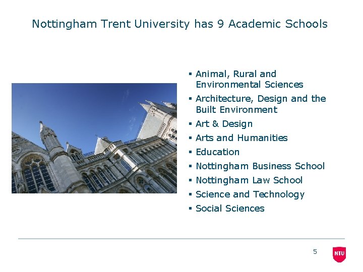 Nottingham Trent University has 9 Academic Schools § Animal, Rural and Environmental Sciences §