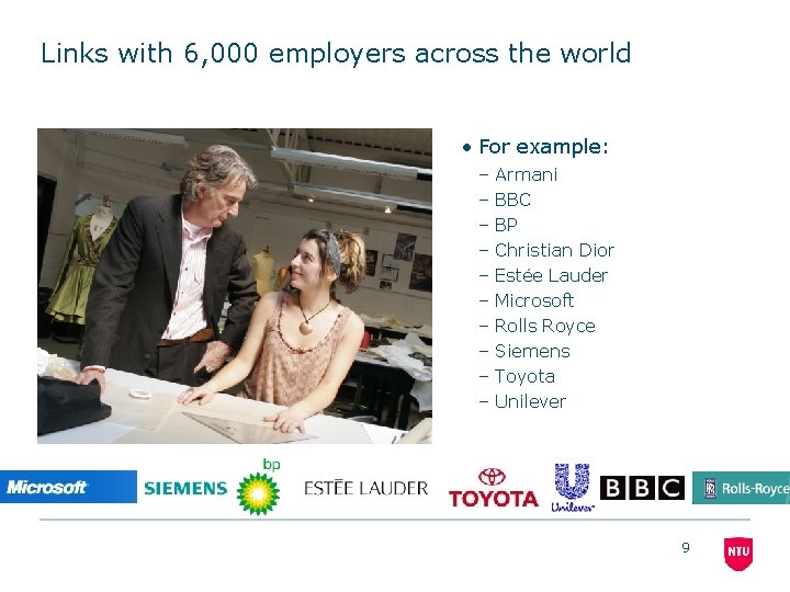 Links with 6, 000 employers across the world • For example: – Armani –