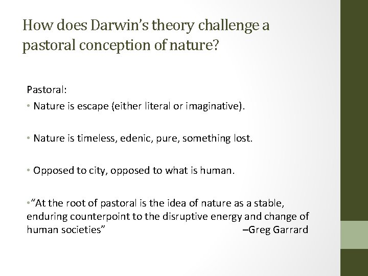 How does Darwin’s theory challenge a pastoral conception of nature? Pastoral: • Nature is