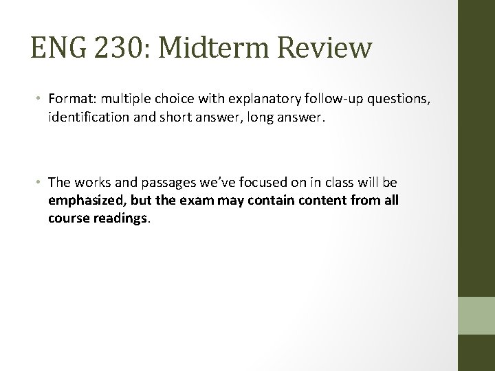 ENG 230: Midterm Review • Format: multiple choice with explanatory follow-up questions, identification and