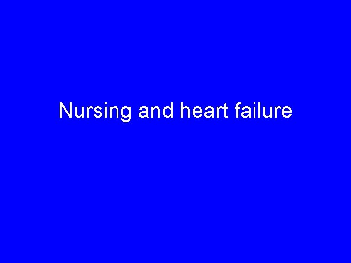 Nursing and heart failure 