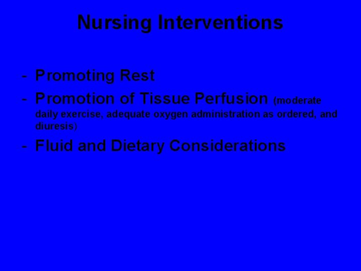 Nursing Interventions - Promoting Rest - Promotion of Tissue Perfusion (moderate daily exercise, adequate