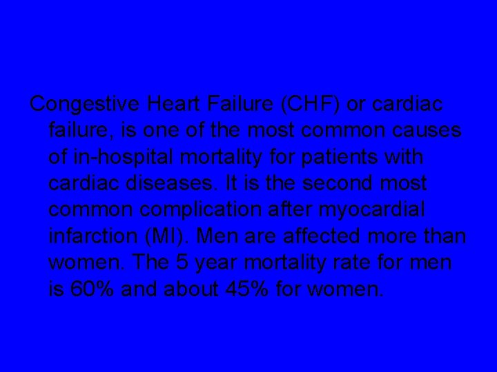 Congestive Heart Failure (CHF) or cardiac failure, is one of the most common causes Congestive Heart Failure (CHF) or cardiac failure, is one of the most common causes