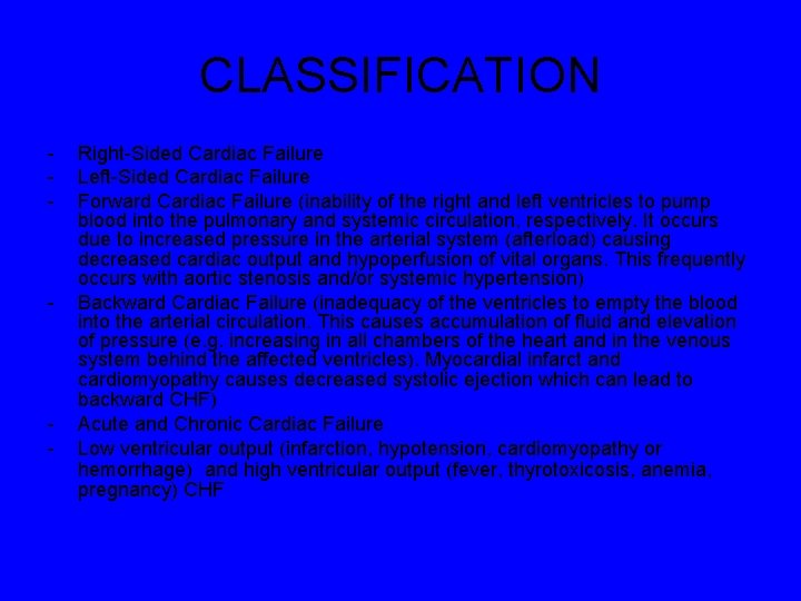 CLASSIFICATION - - - Right-Sided Cardiac Failure Left-Sided Cardiac Failure Forward Cardiac Failure (inability